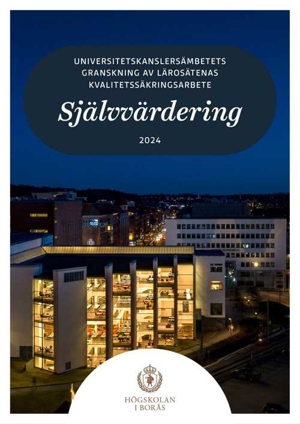 Framsidan av dokumentet Högskolans i Borås Självvärdering pryds av ett foto av högskolans campus, upplyst under en mörk kväll.